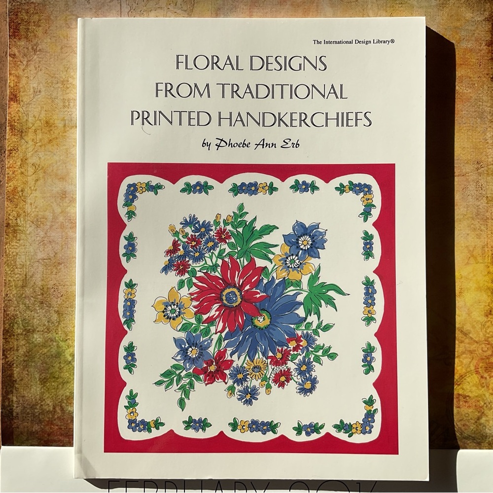 Floral Designs from Traditional Printed Handkerchiefs by Phoebe Ann Erb